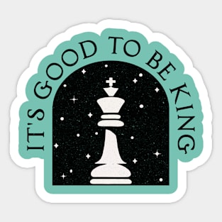 It's Good to be King [Chess King] Sticker